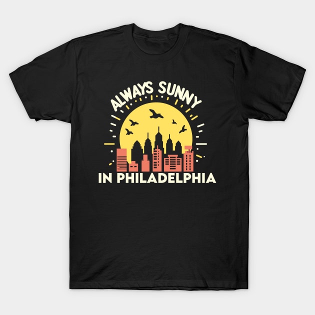 "Always sunny in Philadelphia" Minimalistic T-Shirt by SimpliPrinter